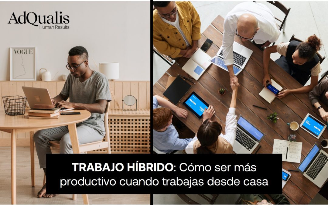 TRABAJO HÍBRIDO: CÓMO SER MÁS PRODUCTIVO