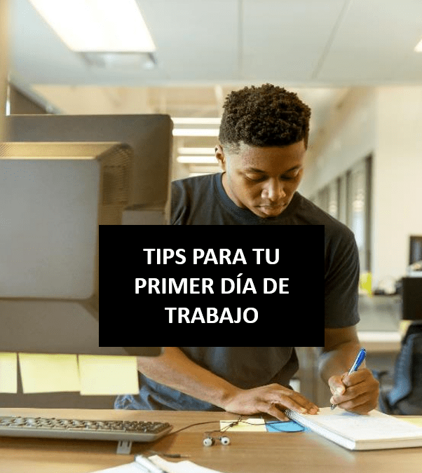 ESTOS SON LOS CONSEJOS QUE TE HARÁN BRILLAR EN TU PRIMER DÍA DE TRABAJO