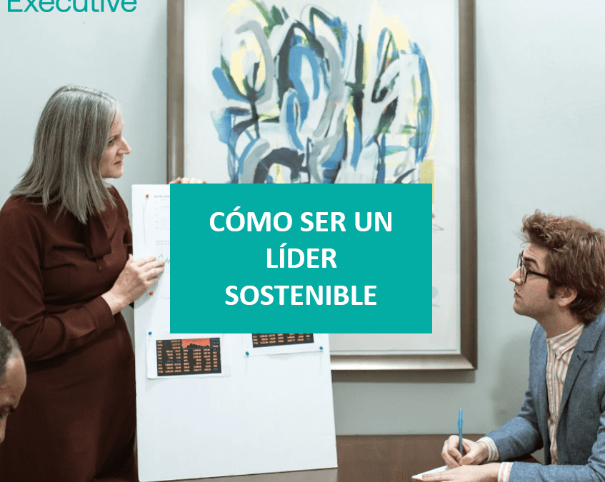 CÓMO SER UN LÍDER SOSTENIBLE