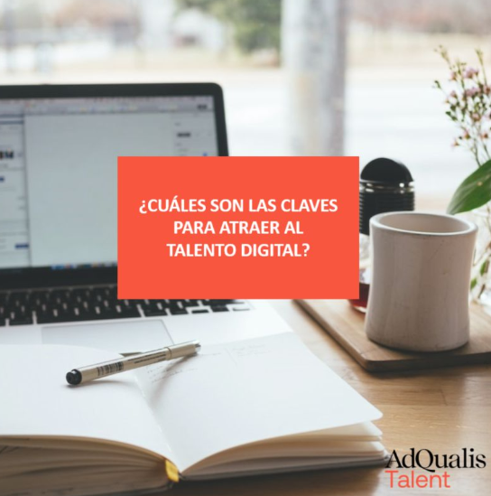 ¿CUÁLES SON LAS CLAVES PARA ATRAER AL TALENTO DIGITAL?