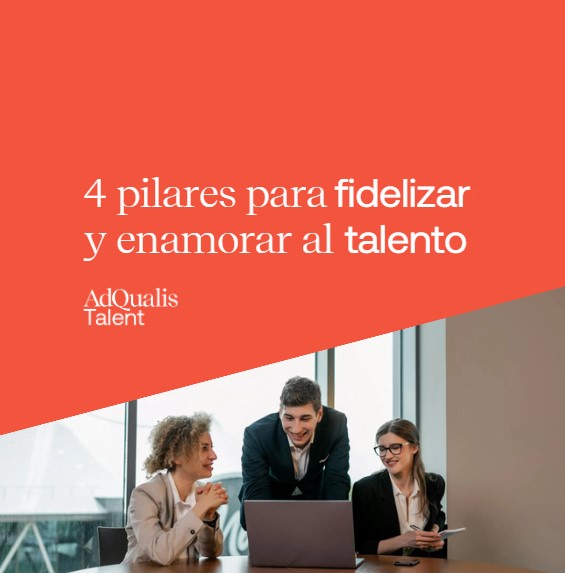 4 PILARES PARA FIDELIZAR Y ENAMORAR AL TALENTO