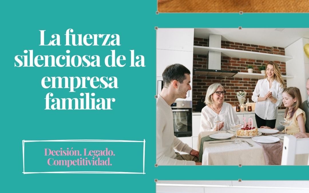 La empresa familiar: cuando el legado se convierte en ventaja competitiva