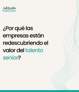 Por qué las empresas están redescubriendo el valor del talento senior